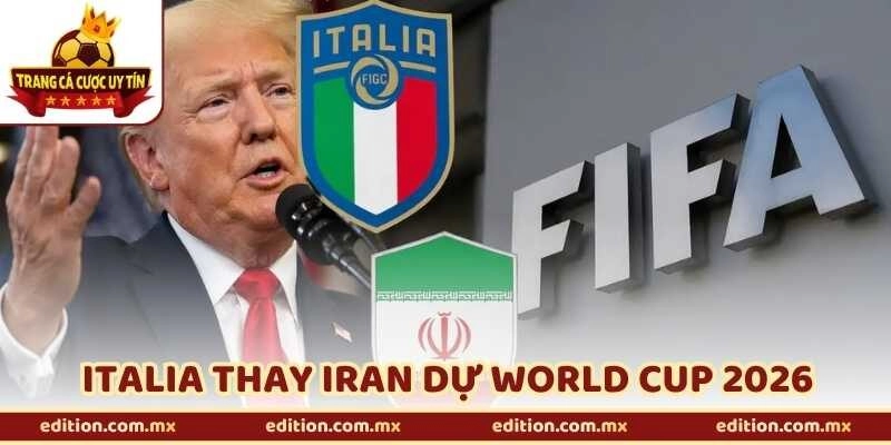 Italia Thay Iran Dự World Cup 2026 – FIFA Chính Thức Lên Tiếng
